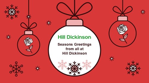 A Christmas bauble graphic reading 'Seasons Greetings from all at Hill Dickinson'.