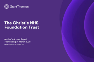 An image of the front cover of the Auditor's Annual Report for the year 2024 to 2025. The Grant Thornton logo is in the top left corner and the text reads 'The Christie NHS Foundation Trust, Auditor's Annual Report, year ending 31 March 2025, date of issue: 26 June 2025'. 